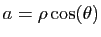 $ a=\rho\cos(\theta)$
