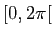 $ [0,2\pi[$