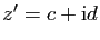 $ z'=c+\mathrm{i}d$