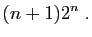 $\displaystyle (n+1)2^n\;.$