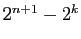 $ 2^{n+1}-2^k$