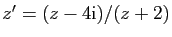 $ z'=(z-4\mathrm{i})/(z+2)$