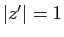$ \vert z'\vert=1$