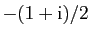 $ -(1+\mathrm{i})/2$