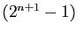 $ (2^{n+1}-1)$