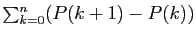 $ \sum_{k=0}^n(P(k+1)-P(k))$
