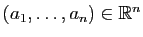 $ (a_{1},\ldots, a_{n})\in\mathbb{R}^n$
