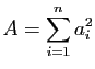$ A=\displaystyle\sum_{i=1}^na_{i}^2$