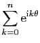 $ \displaystyle{\sum_{k=0}^n
\mathrm{e}^{\mathrm{i}k\theta}}$