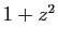 $ 1+z^2$