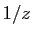 $ 1/z$