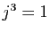$ j^3=1$