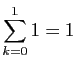 $ \displaystyle{\sum_{k=0}^1 1=1}$