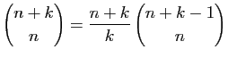 $ \displaystyle{\binom{n+k}{n}=\frac{n+k}{k} \binom{n+k-1}{n}}$