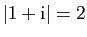 $ \vert 1+\mathrm{i}\vert=2$