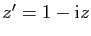 $ z'=1-\mathrm{i}z$