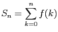 $\displaystyle S_n=\sum_{k=0}^n f(k)$