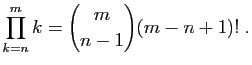 $\displaystyle \prod_{k=n}^m k=\binom{m}{n-1}(m-n+1)!\;.
$