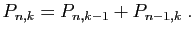 $\displaystyle P_{n,k}=P_{n,k-1}+P_{n-1,k}\;.
$