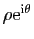 $ \rho \mathrm{e}^{\mathrm{i}\theta}$