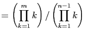 $\displaystyle =\left(\prod_{k=1}^m k\right)/\left(\prod_{k=1}^{n-1}
k\right)$