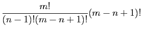 $\displaystyle \frac{m!}{(n-1)!(m-n+1)!}(m-n+1)!$