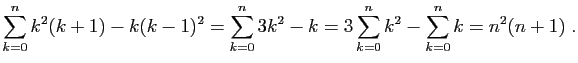 $\displaystyle \sum_{k=0}^n k^2(k+1)-k(k-1)^2=\sum_{k=0}^n 3k^2-k
=3\sum_{k=0}^n k^2 -\sum_{k=0}^n k = n^2(n+1)\;.
$