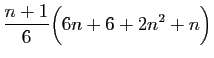 $\displaystyle \frac{n+1}{6}\Big(6n+6+2n^2+n\Big)$