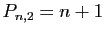 $ P_{n,2}=n+1$