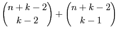$\displaystyle \binom{n+k-2}{k-2}+\binom{n+k-2}{k-1}$