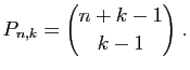 $\displaystyle P_{n,k}=\binom{n+k-1}{k-1}\;.
$
