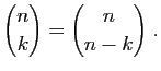 $\displaystyle \binom{n}{k}=\binom{n}{n-k}\;.
$