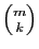 $ \binom{m}{k}$