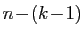 $ n\!-\!(k\!-\!1)$