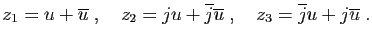 $\displaystyle z_1=u+\overline{u}\;,\quad
z_2=ju+\overline{j}\overline{u}\;,\quad
z_3=\overline{j}u+j\overline{u}\;.
$