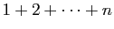 $ 1+2+\cdots+n$