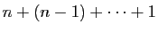 $ n+(n-1)+\cdots+1$