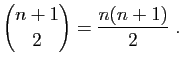 $\displaystyle \binom{n+1}{2}=\frac{n(n+1)}{2}\;.
$