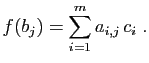 $\displaystyle f(b_j) = \sum_{i=1}^m a_{i,j} c_i\;.
$