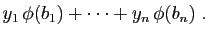 $\displaystyle y_1 \phi(b_1)+\cdots+y_n \phi(b_n)\;.$
