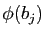$ \phi(b_j)$