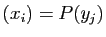 $ (x_i)=P(y_j)$