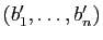 $ (b'_1,\ldots,b'_n)$