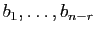 $ b_1,\ldots,b_{n-r}$
