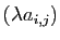 $ (\lambda a_{i,j})$