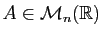 $ A\in{\cal M}_n(\mathbb{R})$