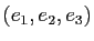 $ (e_1,e_2,e_3)$