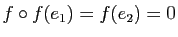 $ f\circ f(e_1)=f(e_2)=0$