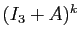 $ (I_3+A)^k$