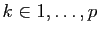 $ k\in 1,\ldots,p$